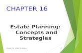CHAPTER 16 Estate Planning: Concepts and Strategies Chapter 16: Estate Strategies1.