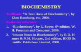 BIOCHEMISTRY Textbook: “A Text Book of Biochemistry”, by Zhao Baochang, etc, 2004. Books for reference: 1.“Biochemistry”, by L. Stryer, 6 th edition, W.H.