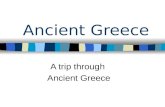 Ancient Greece A trip through Ancient Greece. The Mediterranean World.