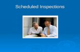 Scheduled Inspections. Procedures for Inspections  All inspections will be carried out during regular working hours.  The workplace WSH Employee Representative.