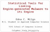 Statistical Tools for Linking Engine-generated Malware to its Engine Edna C. Milgo M.S. Student in Applied Computer Science TSYS School of Computer Science.