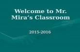 Welcome to Mr. Mira’s Classroom 2015-2016. Education Graduated from Sierra Vista High School in Baldwin ParkGraduated from Sierra Vista High School in.