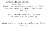 What can parameters about a fish can we measure that relate to feeding? What environmental factors influence fish feeding? What biotic factors influence.