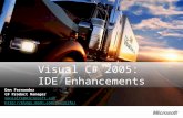 Visual C# 2005: IDE Enhancements Dan Fernandez C# Product Manager danielfe@microsoft.com