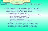 ECW2731 Weeks 7 & 8 Competition, market structures and business decisions Market structures What is the market structure? The competitive environment in.