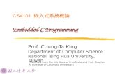 CS4101 嵌入式系統概論 Embedded C Programming Prof. Chung-Ta King Department of Computer Science National Tsing Hua University, Taiwan ( Materials from Derrick.