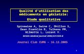 1 Journal Club CUMG – 16.12.2005 Qualité d’utilisation des médicaments en gériatrie: Etude qualitative Spinewine A, Swine C, Dhillon S, Dean Franklin B,