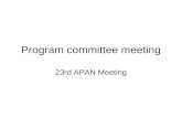 Program committee meeting 23rd APAN Meeting. Agenda Roll-call Input about 23 APAN meeting program Preparation for 24 APAN meeting Election AOB.