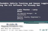 Affordable Vehicle Tracking and Sensor Logging Using the GIS Software You Already Own Lydia Thacker : Larry Rover Tax Map/GIS Manager : RA Consultants.