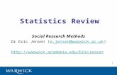 Statistics Review Social Research Methods Dr Eric Jensen (e.jensen@warwick.ac.uk)e.jensen@warwick.ac.uk  1.