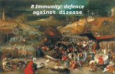 8 Immunity: defence against disease. Immunity Infection is entry into the body of a micro-organism that may cause disease. Infection does not necessarily.