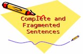 Complete and Fragmented Sentences Learning Objective: Today we will identify and correct fragmented sentences. CFU: What will we identify today?