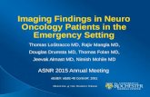 Imaging Findings in Neuro Oncology Patients in the Emergency Setting Thomas LoStracco MD, Rajiv Mangla MD, Douglas Drumsta MD, Thomas Folan MD, Jeevak.