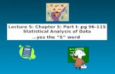 Lecture 5: Chapter 5: Part I: pg 96-115 Statistical Analysis of Data …yes the “S” word.