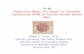 T4-04 Predictive Model for Growth of Salmonella Typhimurium DT104 on Ground Chicken Breast Meat Thomas P. Oscar, Ph.D. USDA-ARS, Microbial Food Safety.