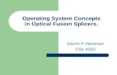 Operating System Concepts in Optical Fusion Splicers. Darrin P. Newman CSc 4320.
