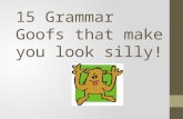 15 Grammar Goofs that make you look silly!. Your/You’re Your “Your” is a possessive pronoun as in “your car” or “your blog.” You're “You’re” is a contraction.