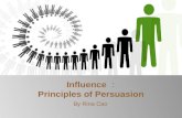 Influence ： Principles of Persuasion By Rina Cao.
