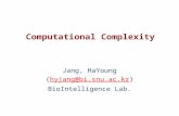 Computational Complexity Jang, HaYoung (hyjang@bi.snu.ac.kr)hyjang@bi.snu.ac.kr BioIntelligence Lab.