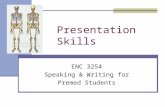 Presentation Skills ENC 3254 Speaking & Writing for Premed Students.