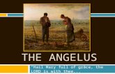 THE ANGELUS “Hail Mary full of grace, the LORD is with thee...”