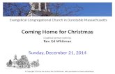 Coming Home for Christmas Graphical sermon notes by, Rev. Ed Whitman Sunday, December 21, 2014 Evangelical Congregational Church in Dunstable Massachusetts.