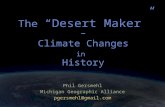 The “Desert Maker” - Climate Changes in History Phil Gersmehl Michigan Geographic Alliance pgersmehl@gmail.com.