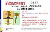 2013 SRCC Game Judging Guidelines Updated Mar 8, 2013 Go to  and click on [Robofest 2013] link. This PowerPoint file and.