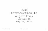 CS38 Introduction to Algorithms Lecture 16 May 22, 2014 1CS38 Lecture 16.