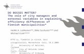 DO BOSSES MATTER? The role of city managers and external variables in explaining efficiency differences of Finnish municipalities* Heikki A. Loikkanen**,