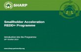 Www.sharp-partnership.org Introduction into the Programme 28 th October 2013 Smallholder Acceleration REDD+ Programme.