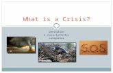 DEFINITION 6 CHARACTERISTICS CATEGORIES What is a Crisis?