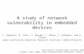 A study of network vulnerability in embedded devices T. Sugimoto, M. Ishii, T. Masuda, T. Ohata, T. Sakamoto, and R. Tanaka Japan Synchrotron Radiation.