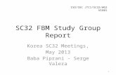 SC32 FBM Study Group Report Korea SC32 Meetings, May 2013 Baba Piprani - Serge Valera 1 ISO/IEC JTC1/SC32/WG2 N1801.