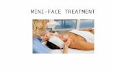 MINI–FACE TREATMENT. MINI–FACE TREATMENT PROTOCOL Preparation – set table, prepare room – moisten & warm 2 hand towels – warm products to be used in a.
