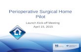 Perioperative Surgical Home Pilot Launch Kick-off Meeting April 15, 2015.