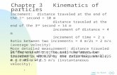 Jump to first page 1 Chapter 3 Kinematics of particles Differentiation: the ratio between two increments when they are extremely small, e.g. velocity.