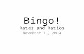 Bingo! Rates and Ratios November 13, 2014. 100364752.5 143528.95615 480625 FREE SPACE GOES IN THE MIDDLE 9832 81 73.52 150421.3 6412052032.