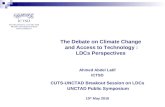 The Debate on Climate Change and Access to Technology : LDCs Perspectives Ahmed Abdel Latif ICTSD CUTS-UNCTAD Breakout Session on LDCs UNCTAD Public Symposium.