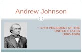 17TH PRESIDENT OF THE UNITED STATES (1865-1869) Andrew Johnson.