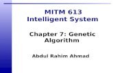 Abdul Rahim Ahmad MITM 613 Intelligent System Chapter 7: Genetic Algorithm.