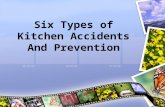 Six Types of Kitchen Accidents And Prevention. Cuts Use sharp knives Cut food on a flat surface Do not put knives in water Store knives in a drawer divider.
