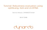 Tutorial: Robustness evaluation using optiSLang, SoS and LS-DYNA Henrick Nilsson, DYNARDO GmbH 08.07.2008.