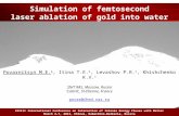 Simulation of femtosecond laser ablation of gold into water Povarnitsyn M.E. 1, Itina T.E. 2, Levashov P.R. 1, Khishchenko K.V. 1 1 JIHT RAS, Moscow, Russia.