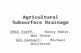 Agricultural Subsurface Drainage USGS Staff: Nancy Baker, Wes Stone GIS Contact: Michael Wieczorek.
