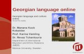 Georgian language online Georgian language and culture online 15 ECTS credits Dr. Manana Kock Kobaidze Prof. Karina Vamling Dr. Revaz Tchantouria Department.