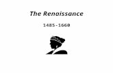 The Renaissance 1485-1660. Means “rebirth” Refers to a renewed interest in classical learning- the writings of ancient Greece and Rome People discovered.