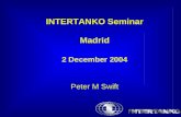 INTERTANKO Seminar Madrid 2 December 2004 Peter M Swift.