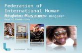 Federation of International Human Rights Museums Presentation by Claire Benjamin Head of Communities September 2010.