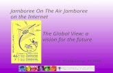 Jamboree On The Air Jamboree on the Internet The Global View: a vision for the future Richard Middelkoop PA3BAR.
